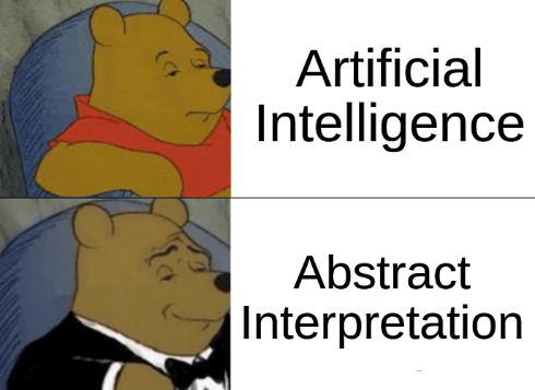 Winnie the Pooh side by side meme where sad and poorly dressed Winnie is next to "Artificial Intelligence" and smug and tuxedo Winnie is next to "Abstract Interpretation"